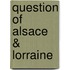Question Of Alsace &Amp; Lorraine