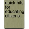 Quick Hits for Educating Citizens by Unknown