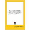 Race Life Of The Aryan Peoples V1 by Joseph P. Widney