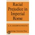 Racial Prejudice In Imperial Rome