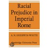 Racial Prejudice In Imperial Rome door A.N. Sherwin-White