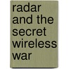 Radar And The Secret Wireless War door John G. Bentley
