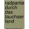 Radpartie durch das Tauchaer Land door Helmut Köhler