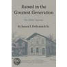 Raised In The Greatest Generation door James J. Dobranich Sr.