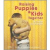 Raising Puppies And Kids Together door Pia Silvani