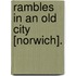Rambles In An Old City [Norwich].