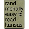 Rand McNally Easy to Read! Kansas by Unknown
