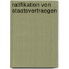 Ratifikation Von Staatsvertraegen door Friedrich Wegmann
