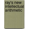 Ray's New Intellectual Arithmetic door Joseph Ray