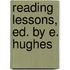 Reading Lessons, Ed. by E. Hughes