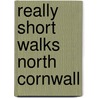 Really Short Walks North Cornwall door Paul White