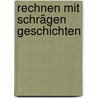 Rechnen mit schrägen Geschichten by Anne Hartmann