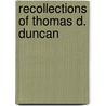 Recollections Of Thomas D. Duncan door Thomas D. Duncan