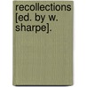 Recollections [Ed. By W. Sharpe]. door Samuel Rogers