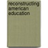 Reconstructing American Education