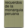 Recuerdos de La Monarquia Peruana door Justo Sahuaraura