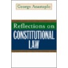 Reflections on Constitutional Law by Professor George Anastaplo