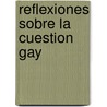 Reflexiones Sobre La Cuestion Gay door Didier Eribon