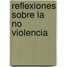 Reflexiones Sobre La No Violencia door Mahatma Gandhi