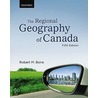Regional Geography Of Canada 5e C by Robert M. Bone