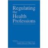 Regulating The Health Professions by Judith Allsop