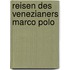 Reisen Des Venezianers Marco Polo