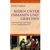 Reisen unter Osmanen und Griechen door David Urquhart