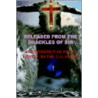 Released From The Shackles Of Sin by Michael D. Chapman