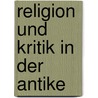 Religion und Kritik in der Antike door Onbekend