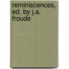 Reminiscences, Ed. by J.A. Froude door Thomas Carlyle