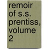 Remoir of S.S. Prentiss, Volume 2 door George Lewis Prentiss