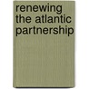 Renewing The Atlantic Partnership by Lawrence H. Summers