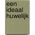 Een ideaal huwelijk
