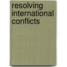 Resolving International Conflicts door Onbekend