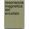 Resonancia Magnetica del Encefalo by Alpesh B. Patel