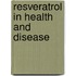 Resveratrol in Health and Disease