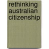 Rethinking Australian Citizenship by Unknown