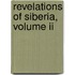 Revelations Of Siberia, Volume Ii