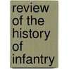 Review of the History of Infantry door Ernest Marsh Lloyd