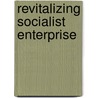 Revitalizing Socialist Enterprise by John Heath