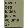 Revue Des Tudes Juives, Volume 37 door Soci T. Des tu