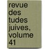 Revue Des Tudes Juives, Volume 41