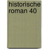 Historische roman 40 door Onbekend