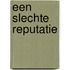 Een slechte reputatie