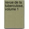 Revue de La Tuberculose, Volume 1 by Tuberculose Soci T. Fran ai