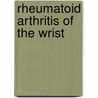 Rheumatoid Arthritis Of The Wrist door Paul Feldon
