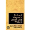 Richard Wagner's Leben Und Wirken door Carl Friedrich Glasenapp