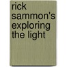 Rick Sammon's Exploring the Light by Rick Sammon