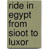 Ride in Egypt from Sioot to Luxor door William John Loftie