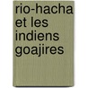 Rio-Hacha Et Les Indiens Goajires door Onbekend